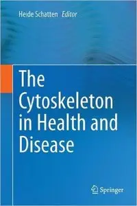 The Cytoskeleton in Health and Disease