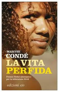 Maryse Condé - La vita perfida