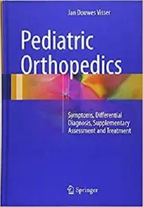 Pediatric Orthopedics: Symptoms, Differential Diagnosis, Supplementary Assessment and Treatment [Repost]