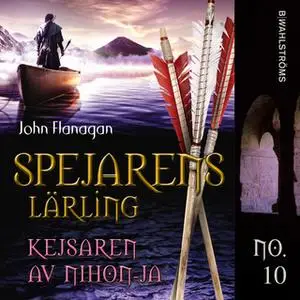 «Spejarens lärling 10 - Kejsaren av Nihon-Ja» by John Flanagan
