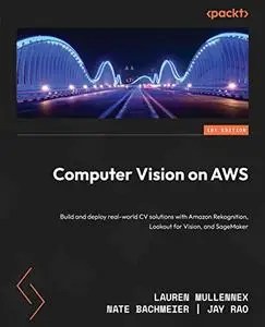 Computer Vision on AWS: Build and deploy real-world CV solutions with Amazon Rekognition, Lookout for Vision (repost)