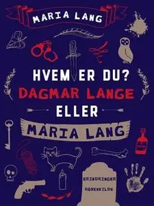 «Hvem er du? Dagmar Lange eller Maria Lang» by Maria Lang