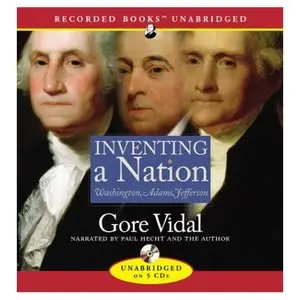 Inventing a Nation Washington, Adams, Jefferson (Audiobook) (repost)