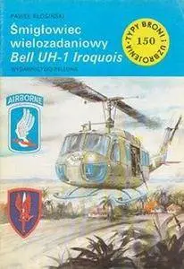 Śmigłowiec wielozadaniowy Bell UH-1 Iroquois (Typy Broni i Uzbrojenia 150) (Repost)