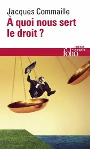 Jacques Commaille, "À quoi nous sert le droit ?"
