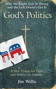 God's Politics: Why the Right Gets It Wrong and the Left Doesn't Get It