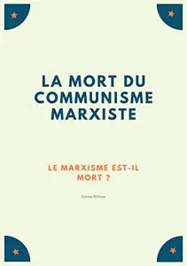 La mort du communisme marxiste: Le marxisme est-il mort ?