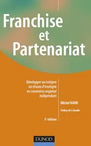 Franchise et Partenariat : Développer ou intégrer un réseau d'enseigne en commerce organisé independent