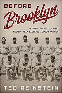 Before Brooklyn: The Unsung Heroes Who Helped Break Baseball’s Color Barrier
