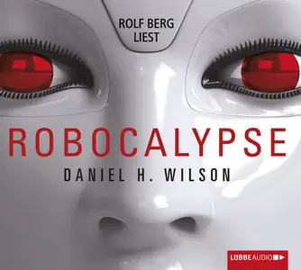Daniel H. Wilson - Robocalypse