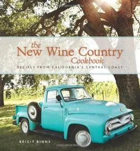 The New Wine Country Cookbook: Recipes from California's Central Coast (repost)