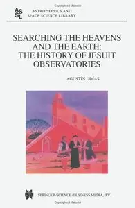 Searching the Heavens and the Earth: The History of Jesuit Observatories