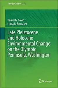 Late Pleistocene and Holocene Environmental Change on the Olympic Peninsula, Washington (Repost)