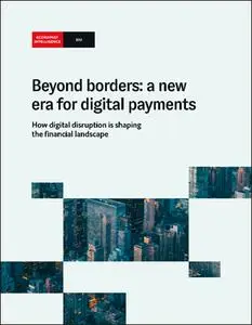 The Economist (Intelligence Unit) - Beyond borders: a new era for digital payments (2022)