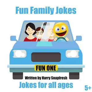 «Fun Family Jokes: Jokes for All Ages» by Harry Snapfresh