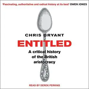 Entitled: A Critical History of the British Aristocracy [Audiobook]