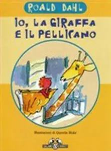 Roald Dahl - Io, la giraffa e il pellicano