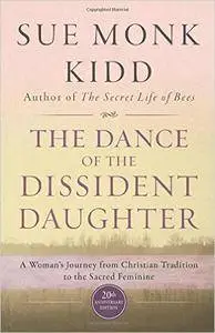The Dance of the Dissident Daughter: A Woman's Journey from Christian Tradition to the Sacred Feminine