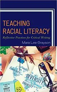 Teaching Racial Literacy: Reflective Practices for Critical Writing