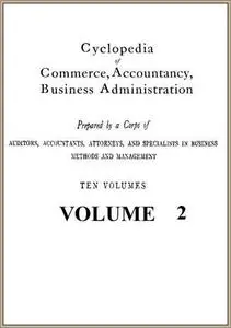 «Cyclopedia of Commerce, Accountancy, Business Administration, v. 02 (of 10)» by American School of Correspondence