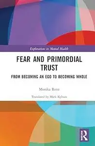 Fear and Primordial Trust: From Becoming an Ego to Becoming Whole