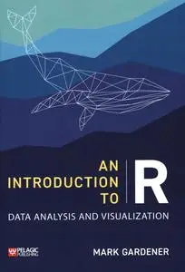 An Introduction to R: Data Analysis and Visualization (Research Skills)