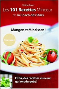Les 101 recettes de la coach des stars - Valérie Orsoni