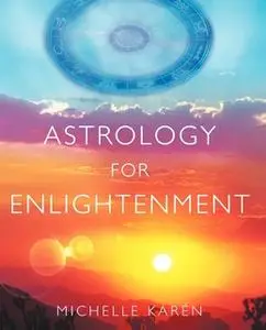 «Astrology for Enlightenment» by Michelle Karen