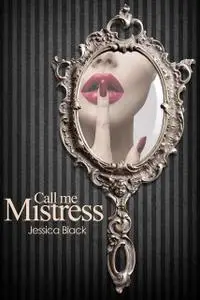 «Call Me Mistress» by Jessica Black