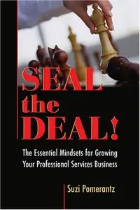 Suzi Pomerantz - Seal the Deal: The Essential Mindsets for Growing Your Professional Services Business