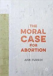 The Moral Case for Abortion