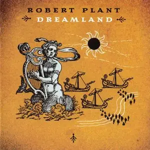 Robert Plant - Dreamland (2002) [Expanded & Remastered 2007] RE-UPPED