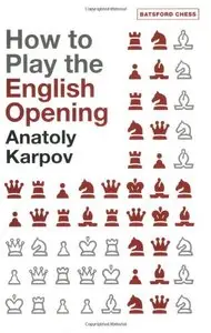 How to Play the English Opening in Chess by Anatoly Karpov [Repost]