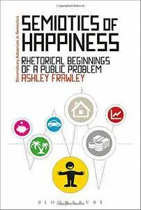Semiotics of Happiness: Rhetorical beginnings of a public problem