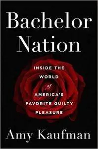 Bachelor Nation: Inside the World of America's Favorite Guilty Pleasure