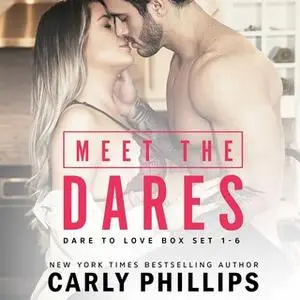 «Meet the Dares: Dare to Love Box Set» by Carly Phillips