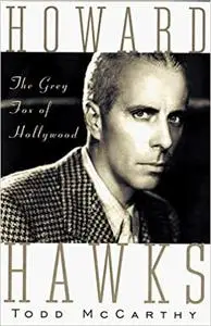 Howard Hawks: The Grey Fox of Hollywood