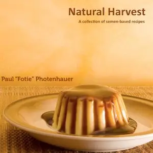 Natural Harvest: A collection of semen-based recipes 