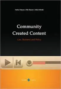 Community Created Content. Law, Business and Policy