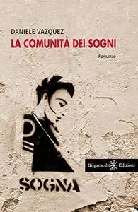 La comunità dei sogni: Uno strabiliante romanzo distopico giocato tra sogno e realtà