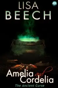 «Amelia and Cordelia: the Ancient Curse» by Lisa Beech