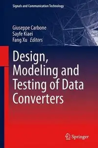 Design, Modeling and Testing of Data Converters