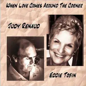 Judy Renaud & Eddie Tobin - When Love Comes Around The Corner (2016)