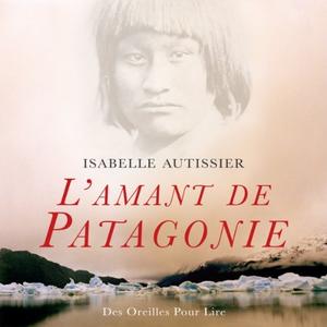 Isabelle Autissier, "L'amant de Patagonie"