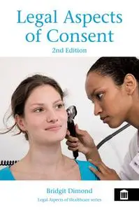 «Legal Aspects of Consent 2nd edition» by Bridgit Dimond