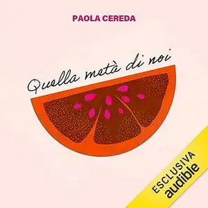 «Quella metà di noi» by Paola Cereda