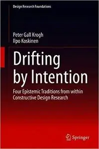 Drifting by Intention: Four Epistemic Traditions from within Constructive Design Research