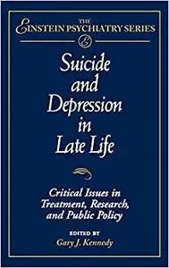 Suicide and Depression in Late Life: Critical Issues in Treatment, Research and Public Policy