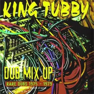 King Tubby - Dub Mix Up: Rare Dubs 1975 - 1979 (2004)