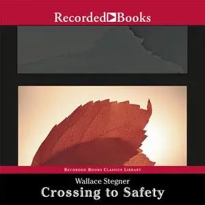 «Crossing to Safety» by Wallace Stegner